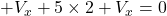 +V_x+5 \times 2+V_x=0