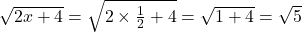 \sqrt{2x+4}=\sqrt{2\times \frac{1}{2}+4}=\sqrt{1+4}=\sqrt{5}