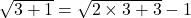 \sqrt{3+1}=\sqrt{2\times 3+3}-1