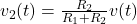  v_2(t)=\frac{R_2}{R_1 +R_2} v(t)