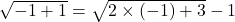 \sqrt{-1+1}=\sqrt{2\times (-1)+3}-1