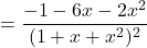  =\displaystyle\frac{-1-6x-2x^2}{(1+x+x^2)^2}