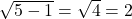 \sqrt{5-1}=\sqrt{4}=2