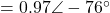 =0.97\angle -76^{\circ}