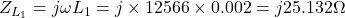 Z_{L_1}=j\omega L_1= j \times 12566 \times 0.002=j25.132 \Omega