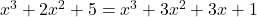 x^3+2x^2+5=x^3+3x^2+3x+1