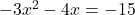 -3x^2-4x=-15