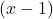 Rendered by QuickLaTeX.com (x - 1)