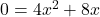 0=4x^2+8x