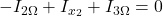 -I_{2 \Omega}+I_{x_2}+I_{3 \Omega}=0