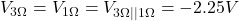 V_{3 \Omega}=V_{1 \Omega}=V_{3 \Omega || 1 \Omega}= -2.25 V