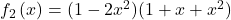  f_2\left(x\right)= (1-2x^2)(1+x+x^2)