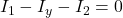 I_{1}-I_{y}-I_{2} = 0