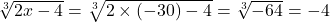 \sqrt[3]{2x-4}=\sqrt[3]{2\times (-30)-4}=\sqrt[3]{-64}=-4