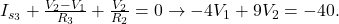 I_{s_3} + \frac{V_2 - V_1}{R_3} + \frac{V_2}{R_2} = 0 \rightarrow -4V_1 + 9V_2 = -40. 