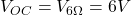 V_{OC}=V_{6\Omega}=6V