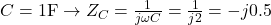 C=1\text{F} \rightarrow Z_C=\frac{1}{j \omega C}=\frac{1}{j2}=-j0.5