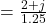 =\frac{2+j}{1.25}