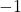  -1