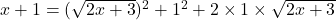 x+1=(\sqrt{2x+3})^2+1^2+2 \times 1 \times \sqrt{2x+3}