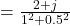 =\frac{2+j}{1^2+0.5^2}