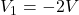 V_1=-2 V