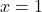 Rendered by QuickLaTeX.com x=1