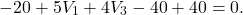 \[-20 + 5V_1 + 4V_3 - 40 + 40 = 0.\]