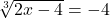 \sqrt[3]{2x-4}=-4