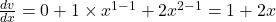  \frac{dv}{dx}=0+1\times x^{1-1}+2x^{2-1}=1+2x