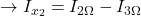 \rightarrow I_{x_2}=I_{2 \Omega}-I_{3 \Omega}