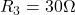 R_3=30 \Omega