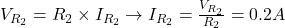 V_{R_2}=R_2 \times I_{R_2} \rightarrow I_{R_2}=\frac{V_{R_2}}{R_2}=0.2 A