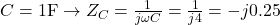 C=1\text{F} \rightarrow Z_C=\frac{1}{j \omega C}=\frac{1}{j4}=-j0.25