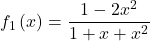  f_1\left(x\right)= \displaystyle\frac{1-2x^2}{1+x+x^2} 