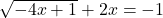 \sqrt{-4x+1}+2x=-1