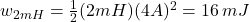 w_{2mH}=\frac{1}{2}(2mH)(4A)^2=16\,mJ