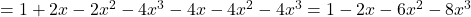  =1+2x-2x^2-4x^3-4x-4x^2-4x^3= 1-2x-6x^2-8x^3