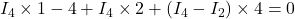 I_4 \times 1-4+I_4 \times 2+(I_4-I_2) \times 4=0