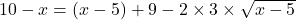 10-x=(x-5) +9 -2 \times 3 \times \sqrt{x-5}